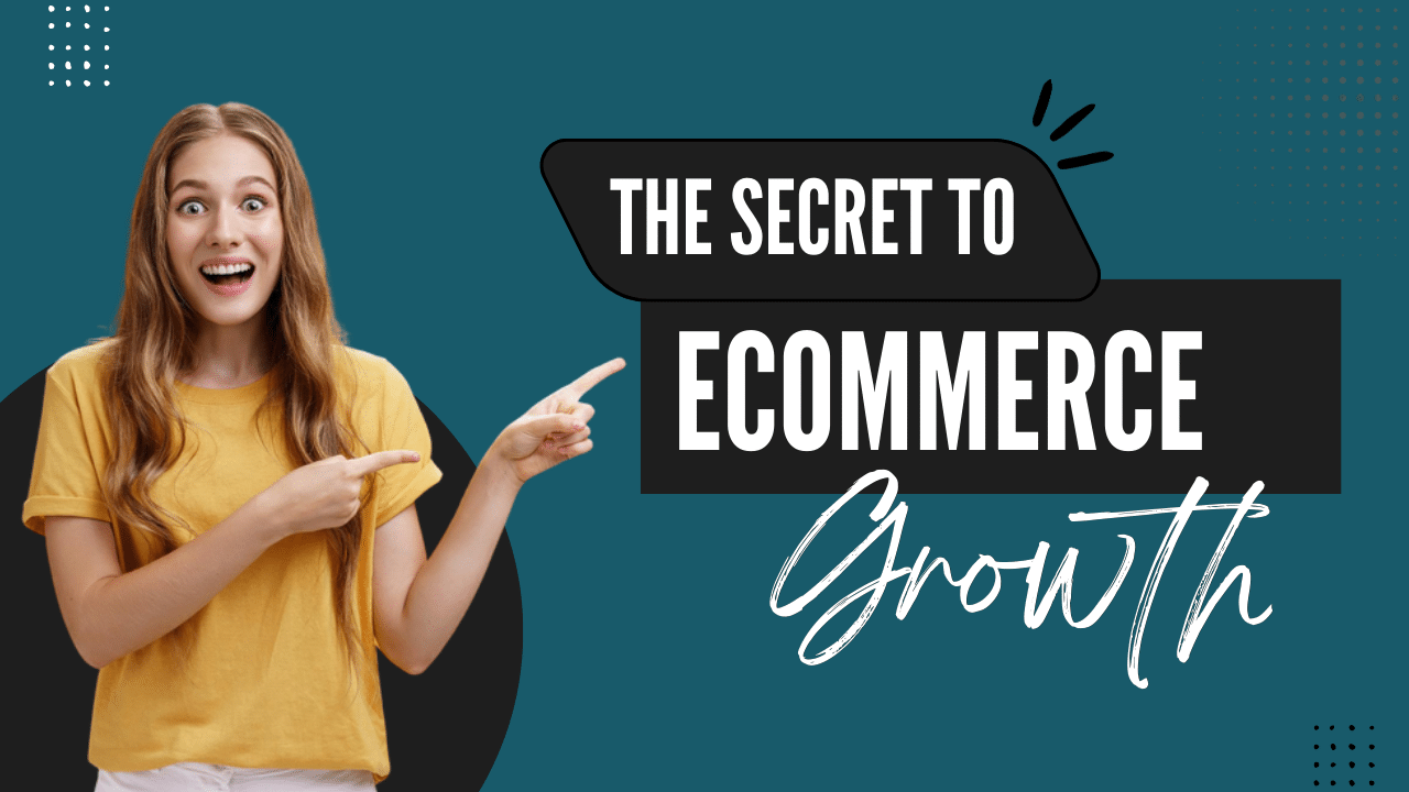 The Secret to eCommerce Growth